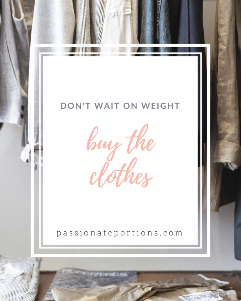 Weight Loss Self-Care Idea: Don’t Wait on Weight - Buy the Clothes ...